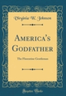 Image for America&#39;s Godfather: The Florentine Gentleman (Classic Reprint)