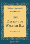 Image for The Destiny of Walfish Bay (Classic Reprint)