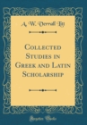 Image for Collected Studies in Greek and Latin Scholarship (Classic Reprint)