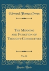 Image for The Meaning and Function of Thought-Connectives, Vol. 12 (Classic Reprint)