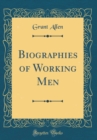 Image for Biographies of Working Men (Classic Reprint)