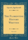 Image for The Florentine History Written, Vol. 2 of 2 (Classic Reprint)