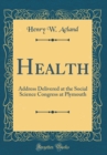 Image for Health: Address Delivered at the Social Science Congress at Plymouth (Classic Reprint)