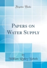 Image for Papers on Water Supply (Classic Reprint)
