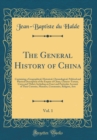 Image for The General History of China, Vol. 1: Containing a Geographical, Historical, Chronological, Political and Physical Description of the Empire of China, Chinese-Tartary, Corea and Thibet; Including an E