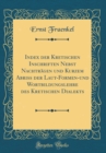 Image for Index der Kretischen Inschriften Nebst Nachtragen und Kurzem Abriss der Laut-Formen-und Wortbildungslehre des Kretischen Dialekts (Classic Reprint)