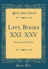 Image for Livy, Books XXI. XXV: The Second Punic War (Classic Reprint)