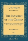 Image for The Invasion of the Crimea, Vol. 3: Its Origin, and an Account of Its Progress Down to the Death of Lord Raglan (Classic Reprint)