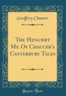 Image for The Hengwrt Ms. Of Chaucer&#39;s Canterbury Tales (Classic Reprint)
