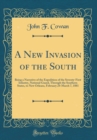 Image for A New Invasion of the South: Being a Narrative of the Expedition of the Seventy-First Infantry, National Guard, Through the Southern States, to New Orleans, February 24-March 7, 1881 (Classic Reprint)