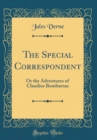 Image for The Special Correspondent: Or the Adventures of Claudius Bombarnac (Classic Reprint)