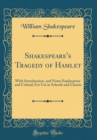 Image for Shakespeare&#39;s Tragedy of Hamlet: With Introduction, and Notes Explanatory and Critical; For Use in Schools and Classes (Classic Reprint)