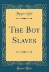 Image for The Boy Slaves (Classic Reprint)