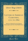 Image for Letters of American Clergymen, 1711 to 1860: Selections Edited From the Original Manuscripts in the New York Public Library (Classic Reprint)