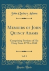 Image for Memoirs of John Quincy Adams, Vol. 8: Comprising Portions of His Diary From 1795 to 1848 (Classic Reprint)