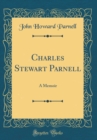 Image for Charles Stewart Parnell: A Memoir (Classic Reprint)