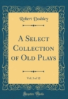 Image for A Select Collection of Old Plays, Vol. 3 of 12 (Classic Reprint)
