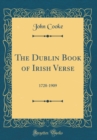 Image for The Dublin Book of Irish Verse: 1728-1909 (Classic Reprint)