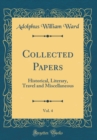 Image for Collected Papers, Vol. 4: Historical, Literary, Travel and Miscellaneous (Classic Reprint)