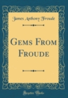 Image for Gems From Froude (Classic Reprint)