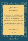 Image for Anecdotes of the Life of the Right Hon. William Pitt, Earl of Chatham, and of the Principal Events of His Time, Vol. 1 of 2: With His Speeches in Parliament, From the Year 1736 to the Year 1778 (Class
