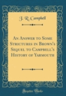 Image for An Answer to Some Strictures in Brown&#39;s Sequel to Campbell&#39;s History of Yarmouth (Classic Reprint)