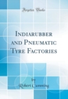 Image for Indiarubber and Pneumatic Tyre Factories (Classic Reprint)