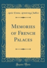 Image for Memories of French Palaces (Classic Reprint)