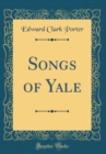 Image for Songs of Yale (Classic Reprint)