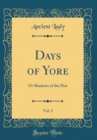 Image for Days of Yore, Vol. 2: Or Shadows of the Past (Classic Reprint)