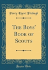 Image for The Boys&#39; Book of Scouts (Classic Reprint)
