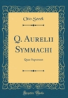 Image for Q. Aurelii Symmachi: Quae Supersunt (Classic Reprint)