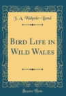 Image for Bird Life in Wild Wales (Classic Reprint)