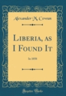 Image for Liberia, as I Found It: In 1858 (Classic Reprint)
