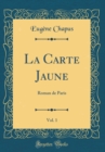 Image for La Carte Jaune, Vol. 1: Roman de Paris (Classic Reprint)