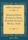Image for Shakespearean Extracts From Edward Pudsey&#39;s Booke, Temp (Classic Reprint)