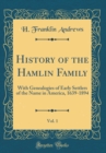 Image for History of the Hamlin Family, Vol. 1: With Genealogies of Early Settlers of the Name in America, 1639-1894 (Classic Reprint)