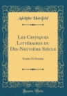 Image for Les Critiques Litteraires du Dix-Neuvieme Siecle: Etudes Et Extraits (Classic Reprint)