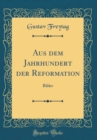 Image for Aus dem Jahrhundert der Reformation: Bilder (Classic Reprint)