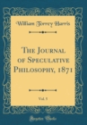 Image for The Journal of Speculative Philosophy, 1871, Vol. 5 (Classic Reprint)