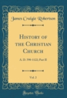 Image for History of the Christian Church, Vol. 2: A. D. 590-1122; Part II (Classic Reprint)