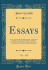 Image for Essays, Vol. 1 of 2: On the Nature and Immutability of Truth, in Opposition to Sophistry and Scepticism; On Poetry and Music, as They Affect the Mind; On Laughter, and Ludicrous Composition; On the Ut