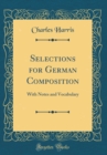 Image for Selections for German Composition: With Notes and Vocabulary (Classic Reprint)