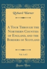 Image for A Tour Through the Northern Counties of England, and the Borders of Scotland, Vol. 1 of 2 (Classic Reprint)