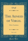 Image for The Aeneid of Virgil, Vol. 1 of 2: With a Translation (Classic Reprint)