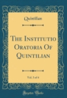Image for The Institutio Oratoria Of Quintilian, Vol. 3 of 4 (Classic Reprint)