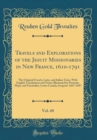 Image for Travels and Explorations of the Jesuit Missionaries in New France, 1610-1791, Vol. 68: The Original French, Latin, and Italian Texts, With English Translations and Notes; Illustrated by Portraits, Map
