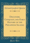 Image for Discovery, Conquest, and Early History of the Philippine Islands (Classic Reprint)