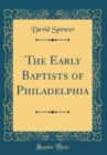 Image for The Early Baptists of Philadelphia (Classic Reprint)