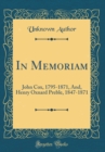 Image for In Memoriam: John Cox, 1795-1871, And, Henry Oxnard Preble, 1847-1871 (Classic Reprint)